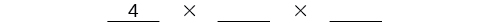 A multiplication template: 4 times two blank spaces.